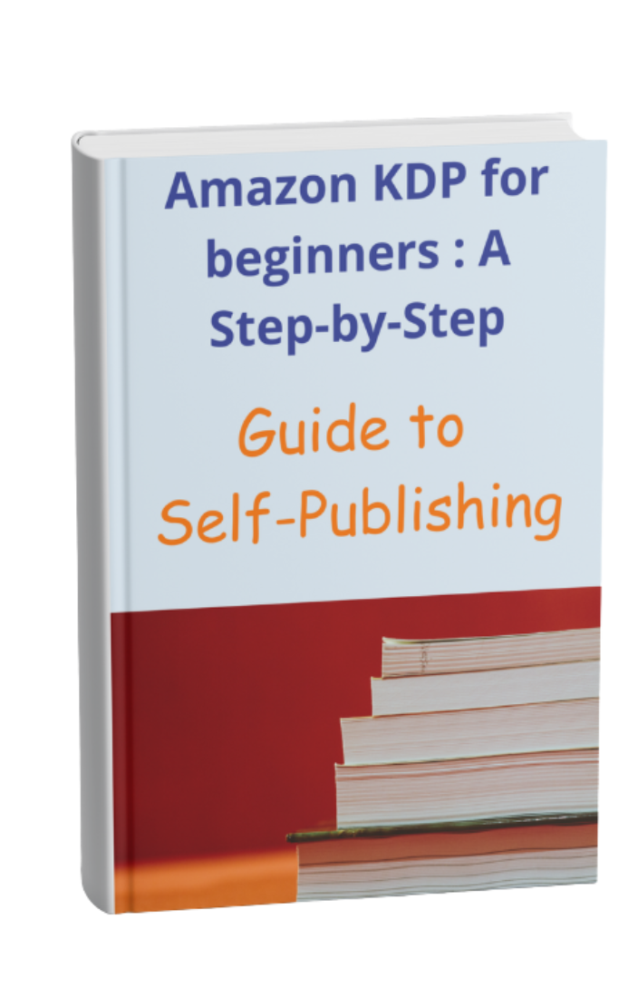 Self-Publishing on Amazon Kindle (KDP): A Step-by-Step Guide