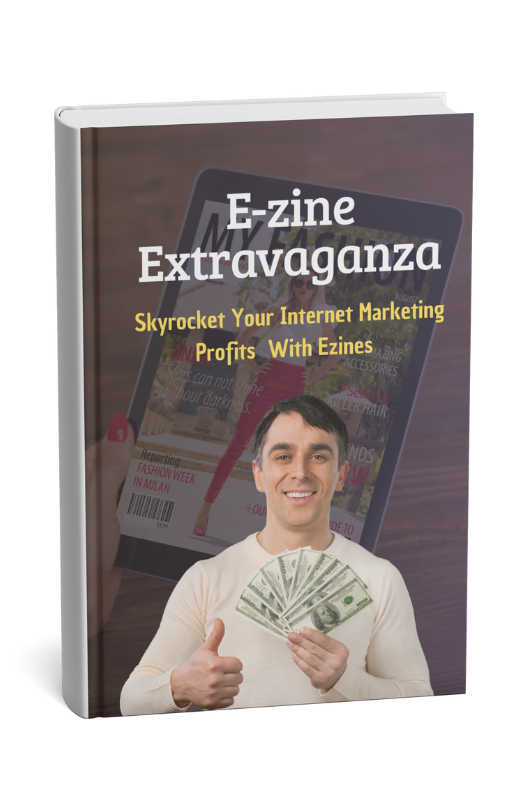 E-Zine Extravaganza: Master the Art of Publishing Your Own Online Newsletter for Fame & Profit